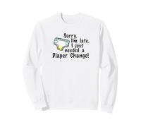 Désolé, Je suis en Retard, J'Ai Besoin d'un Changement de Couche Sweatshirt
