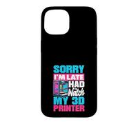 Désolé, Je suis en Retard, J'Ai dû Regarder Mon créateur d'imprimante 3D Coque pour iPhone 15