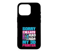 Désolé, Je suis en Retard, J'Ai dû Regarder Mon créateur d'imprimante 3D Coque pour iPhone 16 Pro