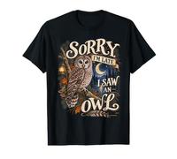 Désolé, Je suis en Retard, J'Ai vu Un Amateur de hiboux Observer Un ornithologue T-Shirt Graphique avec Valeur