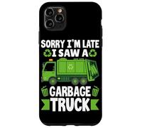 Désolé, Je suis en Retard, J'Ai vu Un Camion à ordures Coque pour iPhone 11 Pro Max