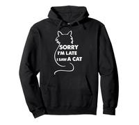 Désolé, Je suis en Retard, J'Ai vu Un Chat dire Un drôle de Dicton Sweat à Capuche
