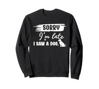 Désolé, Je suis en Retard, J'Ai vu Un Chien, des Paroles sarcastiques et drôles Sweatshirt