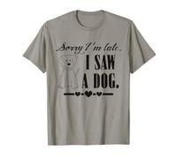 Désolé, Je suis en Retard, J'Ai vu Un Chien, des Paroles sarcastiques et drôles T-Shirt