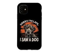 Désolé, Je suis en Retard, J'Ai vu Un Chien | Funny Pet Lovers Cute Coque pour iPhone 11