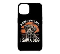 Désolé, Je suis en Retard, J'Ai vu Un Chien | Funny Pet Lovers Cute Coque pour iPhone 13