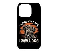 Désolé, Je suis en Retard, J'Ai vu Un Chien | Funny Pet Lovers Cute Coque pour iPhone 14 Pro