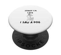 Désolé, Je suis en Retard, J'Ai vu Un Chien PopSockets PopGrip Adhésif
