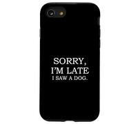 Désolé, je suis en retard, j'ai vu un chien, sarcastic Sayings Family Coque pour iPhone SE (2020) / 7 / 8