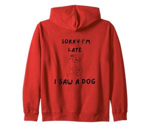 Désolé, Je suis en Retard, J'Ai vu Un Chien Sweat à Capuche