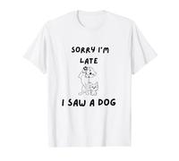 Désolé, Je suis en Retard, J'Ai vu Un Chien T-Shirt Graphique avec Valeur