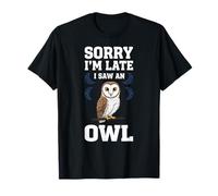 Désolé, Je suis en Retard, J'Ai vu Un Hibou T-Shirt