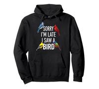 Désolé, Je suis en Retard, J'Ai vu Un Oiseau avec des Oiseaux chanteurs colorés Sweat à Capuche