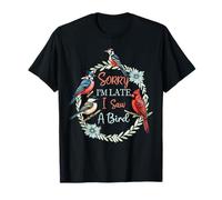 Désolé, je suis en retard, j'ai vu un oiseau, mignon, amateur d'oiseaux, ornithologue T-Shirt