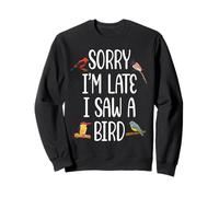 Désolé, Je suis en Retard, J'Ai vu Un Oiseau Mignon Qui aimait Les Oiseaux Sweatshirt