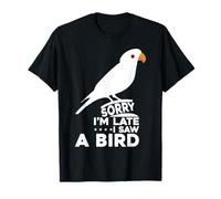 Désolé, je suis en retard, j'ai vu un oiseau rétro pour les amoureux des oiseaux T-Shirt