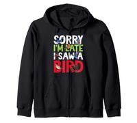 Désolé, Je suis en Retard, J'Ai vu Un Oiseau Sweat à Capuche