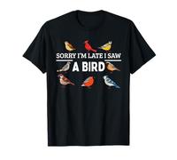 Désolé, je suis en retard, j'ai vu un oiseau T-Shirt