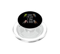 Désolé, Je suis en Retard, J'Ai vu Un ornithologue ornithologue Observation Amusante des Oiseaux PopSockets PopGrip pour MagSafe