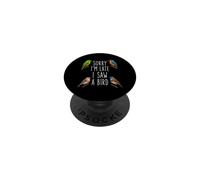 Désolé, Je suis en Retard, J'Ai vu Un ornithologue ornithologue Observation Amusante des Oiseaux PopSockets PopGrip Adhésif