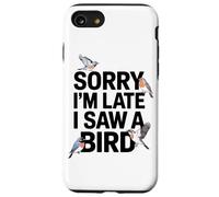 Désolé, Je suis en Retard, J'Ai Vu Un Passionné d'oiseaux Coque pour iPhone SE (2020) / 7/8