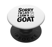 Désolé, Je suis en Retard, J'Ai vu Une chèvre drôle Qui aimait Les Animaux PopSockets PopGrip Adhésif