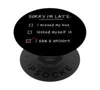 Désolé, Je suis en Retard, J'Ai vu Une Licorne drôle PopSockets PopGrip Adhésif