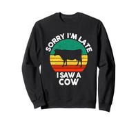 Désolé, Je suis en Retard, J'Ai vu Une Vache Sweatshirt