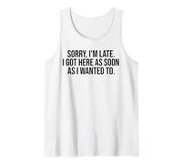 Désolé, Je suis en Retard, Je suis arrivé dès Que Je voulais m'amuser Débardeur