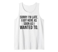 Désolé, Je suis en Retard, Je suis arrivé dès Que Je voulais m'amuser Débardeur