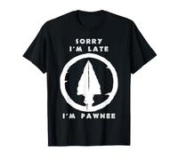Désolé, Je suis en Retard, Je suis Pawnee Native American Heritage T-Shirt