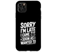 Désolé, Je suis en Retard, Je suis Venu Aussi Vite Que Je Le voulais Coque pour iPhone 11 Pro Max