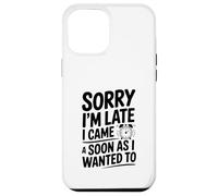 Désolé, Je suis en Retard, Je suis Venu Aussi Vite Que Je Le voulais Coque pour iPhone 12 Pro Max
