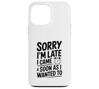 Désolé, Je suis en Retard, Je suis Venu Aussi Vite Que Je Le voulais Coque pour iPhone 13 Pro Max