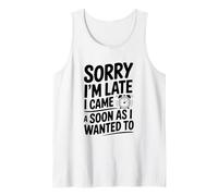 Désolé, Je suis en Retard, Je suis Venu Aussi Vite Que Je Le voulais Débardeur