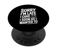 Désolé, Je suis en Retard, Je suis Venu Aussi Vite Que Je Le voulais PopSockets PopGrip Adhésif