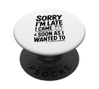 Désolé, Je suis en Retard, Je suis Venu Aussi Vite Que Je Le voulais PopSockets PopGrip Adhésif