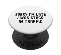 Désolé, je suis en retard, j'étais coincé dans les embouteillages, drôle, sarcastique et ironique. PopSockets PopGrip Adhésif