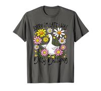 Désolé, je suis en retard, j'étais Dilly Dallying Goose Funny Duck Lover T-Shirt