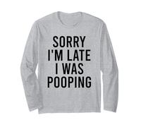Désolé, Je suis en Retard, j'étais en Train de Faire Caca, C'est drôle Manche Longue