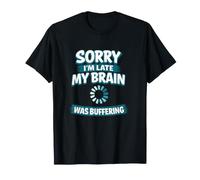 Désolé, Je suis en Retard, Mon Cerveau était en mémoire Tampon T-Shirt