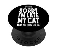 Désolé, Je suis en Retard, Mon Chat était Assis sur Moi PopSockets PopGrip Adhésif