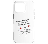 Désolé, Je suis en Retard, Mon Chat était Assis sur Moi Un drôle d'amoureux des Chats Coque pour iPhone 16 Pro