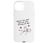 Désolé, Je suis en Retard, Mon Chat était Assis sur Moi Un drôle d'amoureux des Chats Coque pour iPhone 15 Plus