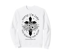 Désolé, Je suis en Retard, Son Timing n'est Pas Le Mien Ecclésiaste 3:1 Cross Art Sweatshirt