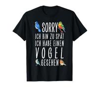 Désolé, je suis trop tard j'ai vu un oiseau T-Shirt
