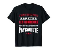 Désolé je suis un super Paysagiste humour Jardin T-Shirt