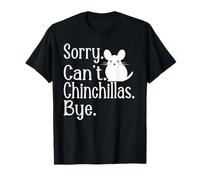 Désolé, Les chinchinillas ne Peuvent Pas dire Adieu aux Amateurs de Chinchilla ? T-Shirt