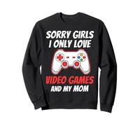 Désolé Les Filles, Je n'aime Que Les Jeux vidéo et ma mère Sweatshirt