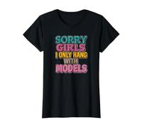 Désolé, Les Filles, Je ne traîne qu'avec des mannequins T-Shirt Graphique avec Valeur